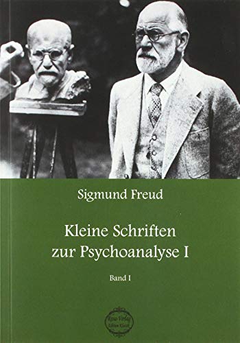 Sigmund Freud Kleine Schriften zur Psychoanalyse I: Band I